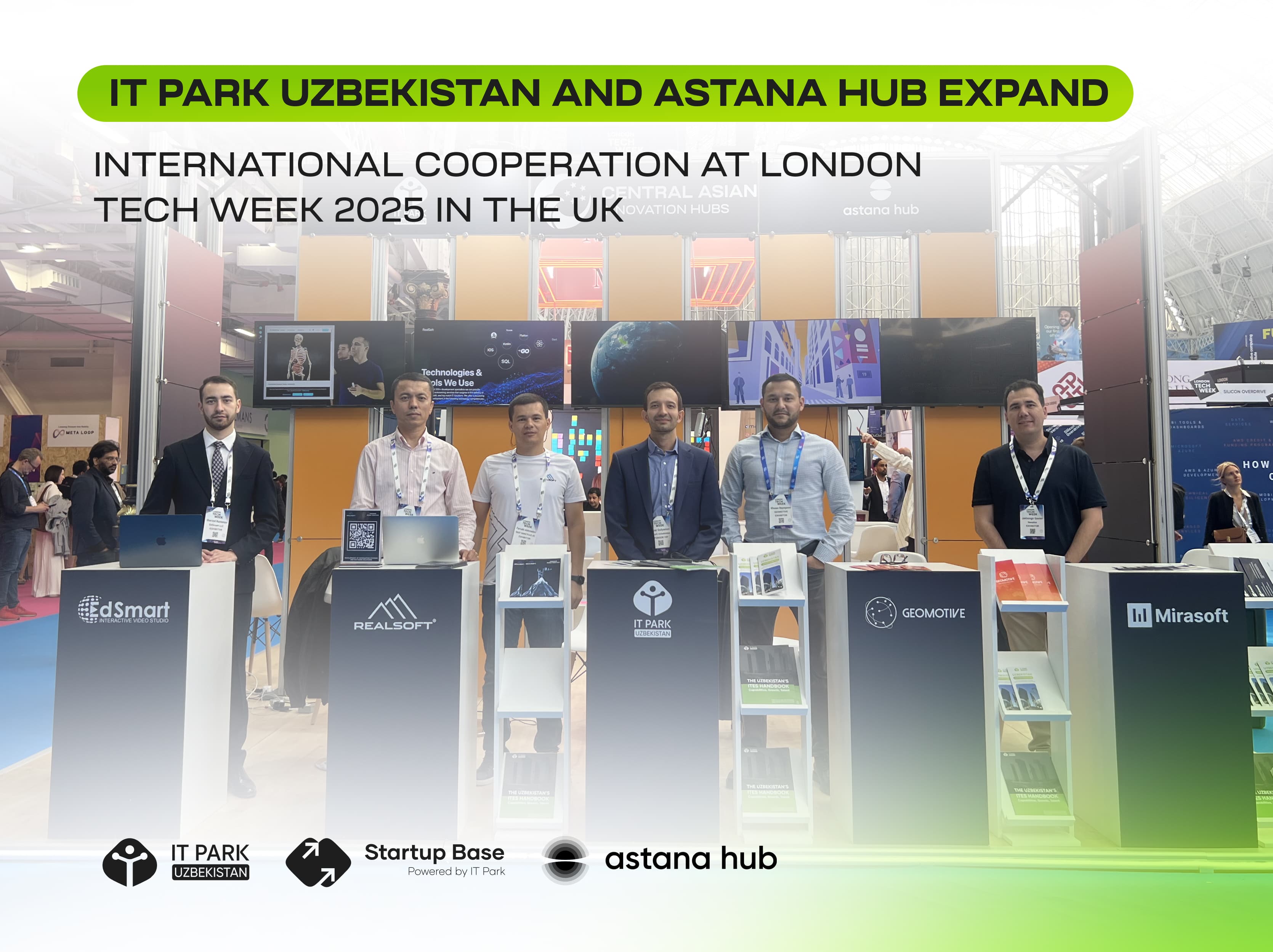IT Park Uzbekistan va Astana Hub Buyuk Britaniyadagi London Tech Week 2025 ko‘rgazmasida xalqaro hamkorlikni kengaytirmoqda