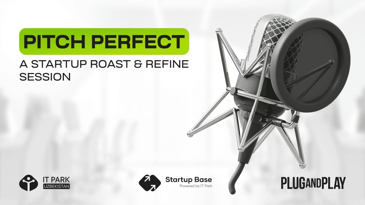 Pitch Perfect: сессия “Startup Roast & Refine” от IT Park и Plug and Play Uzbekistan!